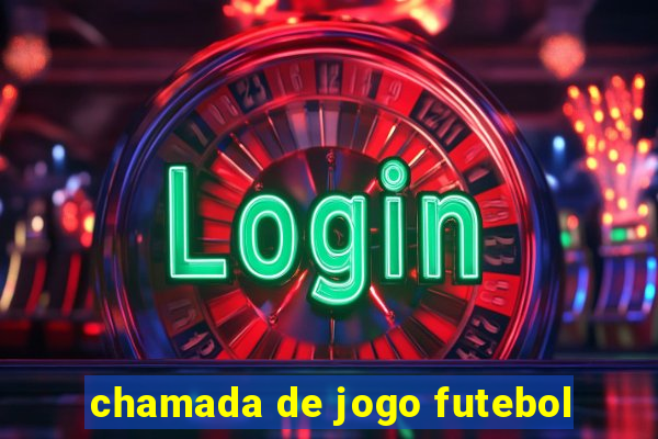 chamada de jogo futebol